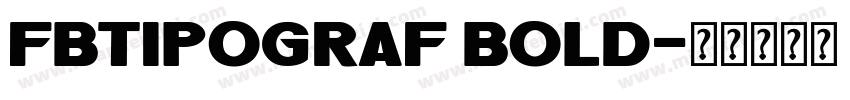 Fbtipograf bold字体转换